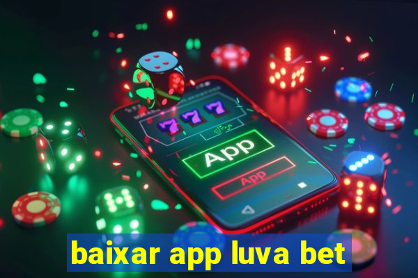 baixar app luva bet